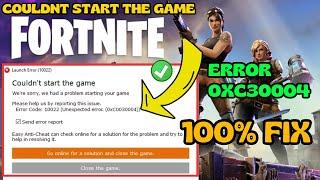 Fortnite couldnt start the game launch error 30004 Fix