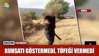 Ruhsatı göstermedi, tüfeği vermedi