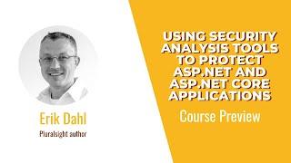 Using Security Analysis Tools to Protect ASP.NET and ASP.NET Core Applications Course Preview