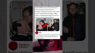 Robin Williams was one of the first to visit Christopher Reeve after his accident dressed as doctor