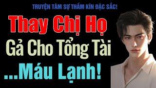 [Rất Hấp Dẫn!] Thay Chị Họ Gả Cho Tổng Tài Máu Lạnh! - MC Thanh Hằng