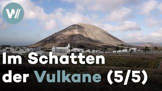 Lanzarote - Wie Asche zu Geld wird | Im Schatten der Vulkane (5/5)