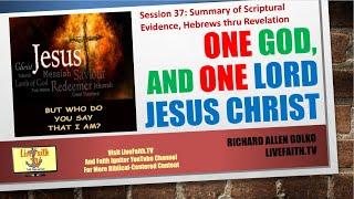 One God and One Lord Jesus Christ: Session 37: Summary of Scriptural Evidence Hebrews thru Unveiling