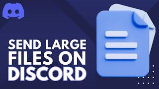 How To Send Large Video Files On Discord - Full Guide