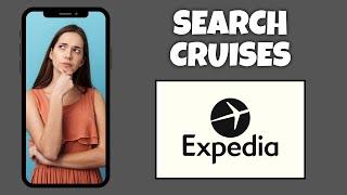 How To Search Cruises On Expedia | Step By Step Guide - Expedia Tutorial