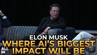 Elon Musk - Where AI's Biggest Impact Will Be