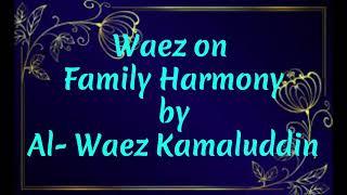 # 38 || Ismaili Waez || Waez on  Family Harmony by Al- Waez Kamaluddin||