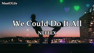 NEFFEX - We Could Do It All [Lyrics]