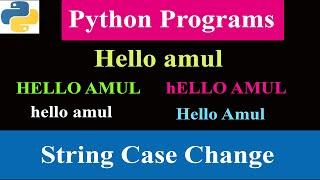 Python Program To Change The Case Of The Given String