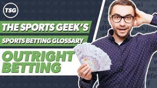 The Sports Geek's Sports Betting Glossary - Outright Betting