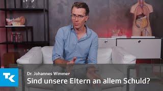 Sind Eltern wirklich an allem Schuld? Dr. Johannes Wimmer