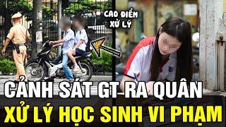 CSGT ra quân tập trung xử lý học sinh vi phạm GT, PHỤ HUYNH cũng phải chịu trách nhiệm | TÁM TV