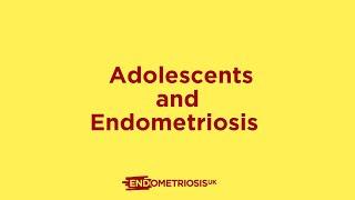 Adolescents and Endometriosis