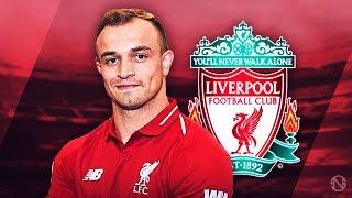 XHERDAN SHAQIRI - Welcome to Liverpool - Insane Goals, Skills & Assists - 2018 (HD)