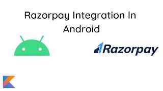 Razorpay Payment Gateway Integration In Android Using Kotlin