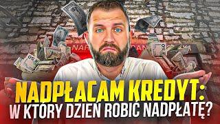 W jaki dzień najlepiej nadpłacać swój kredyt hipoteczny?