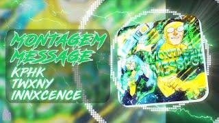 KPHK, TWXNY, INNXCENCE - MONTAGEM MESSAGE (Visualizer)