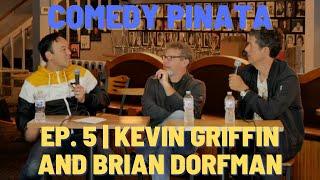 Comedy Pinata | Ep. 5 Kevin Griffin and Brian Dorfman