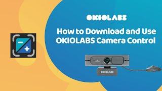 How to Download and Use OKIOLABS Camera Control