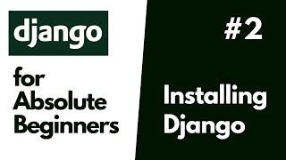 Python Django Basics for Absolute Beginners  #2 Installing Django