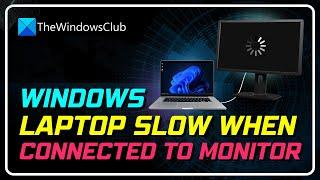 How to Fix a Windows Laptop Slow When Connected to a Monitor? [Complete Tutorial]