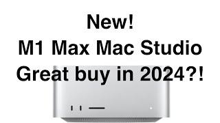 Brand New M1 Max Mac Studio in 2024! Sometimes it pays to wait.