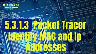 5.3.1.3 Packet Tracer - Identify MAC and IP Addresses with Answers English