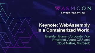 Keynote: WebAssembly in a Containerized World - Brendan Burns, Corporate Vice President, Azure OSS..