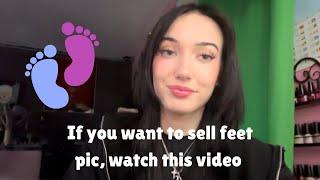 If you are wanting to sell feet pics, watch this video