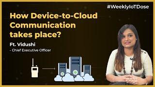 How Device-to-Cloud Communication takes place?