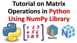 Tutorial on Matrix Operations in Python Using NumPy Library - Multiply, Add, Transpose, Invert