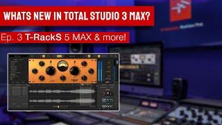 Total Studio 3 MAX live-stream - What's new in T-RackS 5 MAX & more