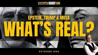  Epstein, Trump & Musk: What’s Real? | BitcoinHardTalk Episode 84