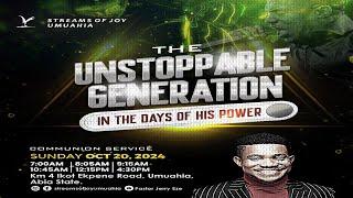 THE UNSTOPPABLE GENERATION - IN THE DAYS OF HIS POWER || SUNDAY SERVICE || 20TH OCTOBER 2024