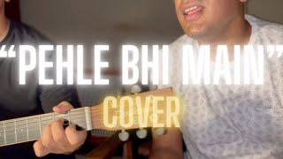 Pehle bhi main - Vishal Mishra || Cover
