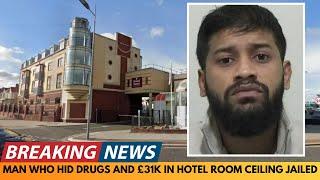 BREAKING NEWS: MAN WHO HID DRUGS AND £31K CASH IN HOTEL ROOM CEILING JAILED FOR 8 YEARS