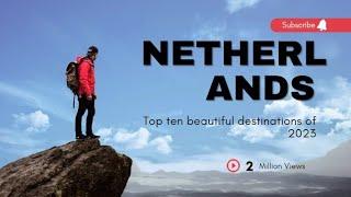 Top ten beautiful destinations in the Netherlands|The  best places in the Netherlands to visit.#2023