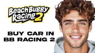 How To Buy Car In BB RACING 2