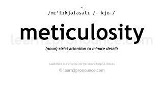 How to pronounce Meticulosity | English pronunciation