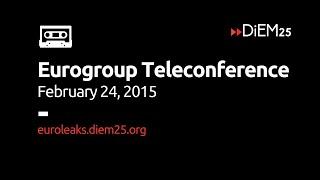 #Euroleaks: Eurogroup February 24, 2015, by teleconference