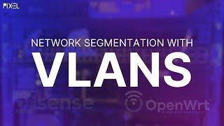 Setting Up VLANs with OpenWRT and pfSense for Better Network Segmentation (v22.03)