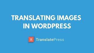 How to Translate Images on your WordPress Multilingual Site