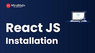 How To Install and Setup React JS on Windows (Latest Version) | React JS Installation | MindMajix