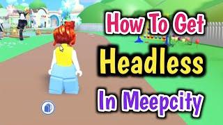 How To Get Headless In Meepcity (2024) | Roblox Meepcity Complete Headless Guide