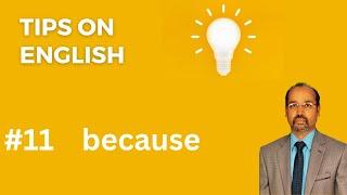 Tips on English | 1. 11. 'because' | English with Dr. Sivadas Madhavan