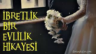 İbretlik Bir Evlilik Hikayesi (Muhteşem Hikaye) - Dini Öyküler