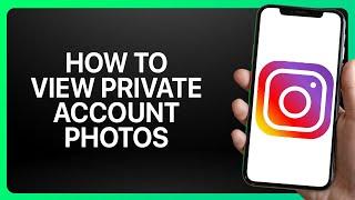 How To View Instagram Private Account Photos Tutorial