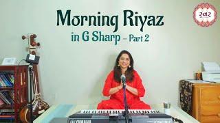 Morning Riyaz in G Sharp | Part 2 | Swar Matters | Dhara Bakshi