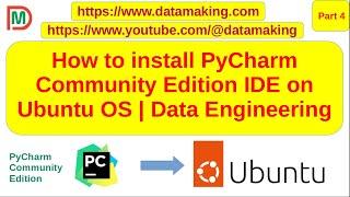 How to install PyCharm Community Edition IDE on Ubuntu 22.04 OS | Python | Part 4 | DM | DataMaking