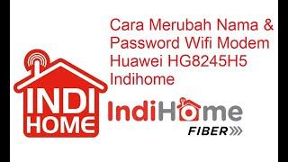 Cara Merubah Nama & Password Wifi Modem Optik Huawei HG8245H5 Indihome